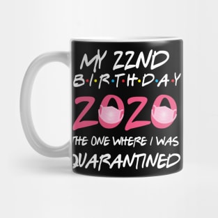 22nd birthday 2020 the one where i was quarantined Mug
